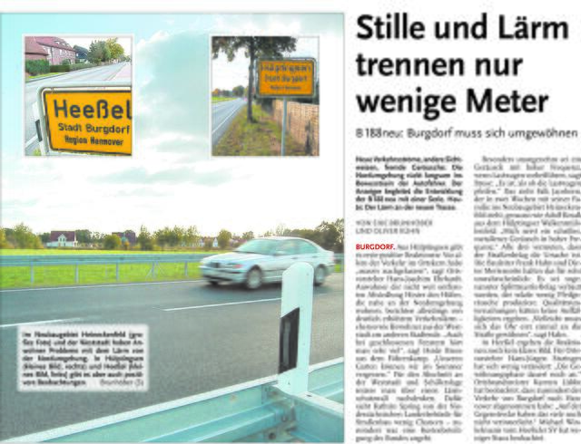 "Stille und Lärm trennen nur wenige Meter" titelte der Anzeiger zum neuen Feeling. Burgdorf muss sich an seine neue Ortsumgehung im Zuge der B 188 erst gewöhnen.