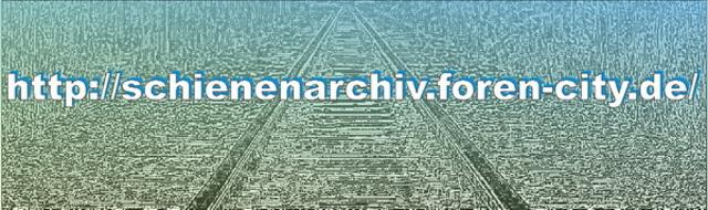 http://schienenarchiv.foren-city.de --- Gäste und Mitmacher sind immer gerne gesehen!