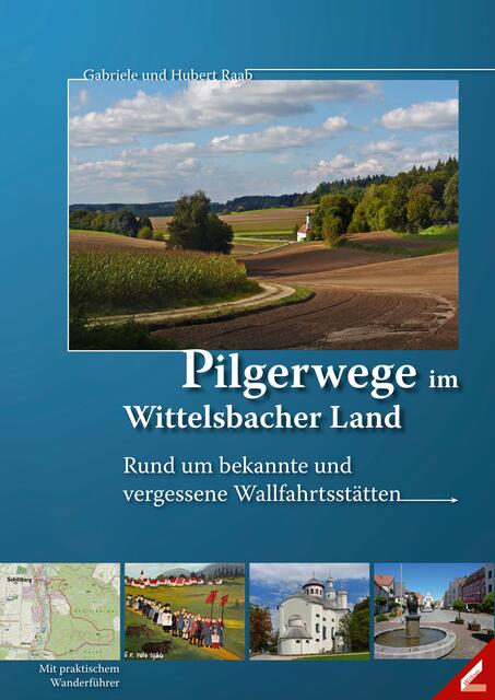 Das Buch "Pilgerwege im Wittelsbacher Land" ist jetzt im Handel erhältlich.