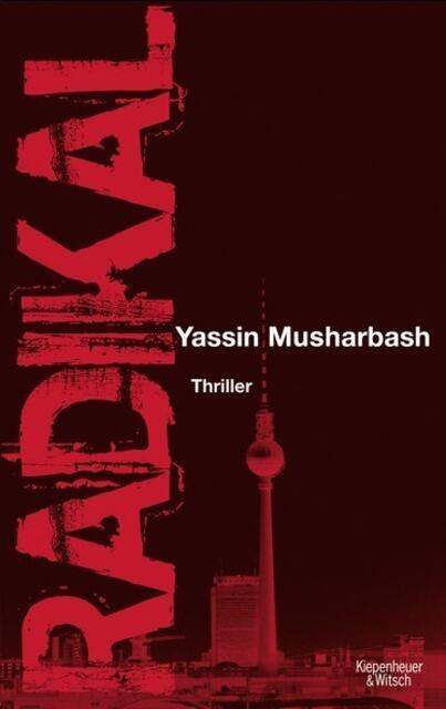 "Radikal" von Yassin Musharbash ist ein spannender Politthriller, der einen bedrohlich realistischen Blick auf die Zukunft wirft. | Foto: Cover von Kiepenheuer & Witsch