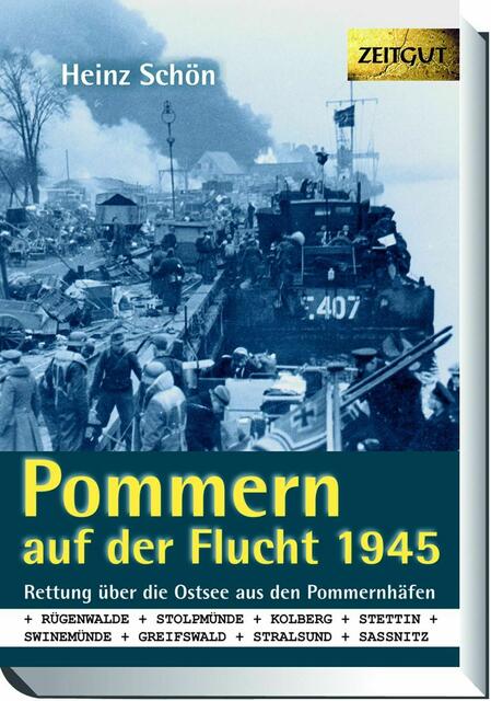 Heinz Schön: Pommern auf der Flucht 1945. Rettung über die Ostsee aus den Pommernhäfen > https://www.zeitgut.com/shop/product_info.php?products_id=453 | Foto: www.zeitgut.de