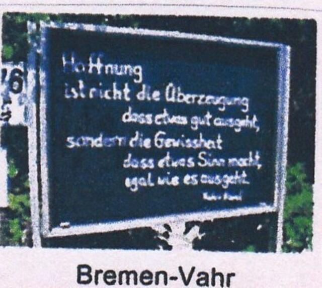Vaclav Havel: "Hoffnung ist nicht die Überzeugung, dass etwas gut ausgeht, sondern die Gewissheit, dass etwas Sinn macht, egal wie es ausgeht." ("Schultafel" vor der Heilig-Geist-Kirche in Bremen-Vahr)