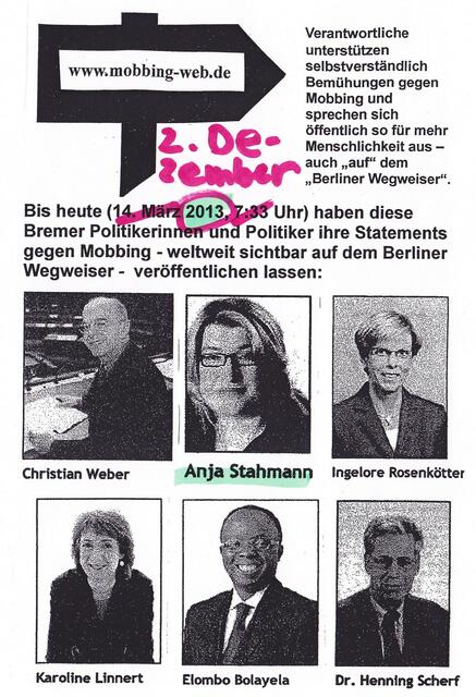Die Bremer Politikerinnen und Politiker, die sich bis zum 2. Dezember 2013 (10. Anti-Mobbing-Tag in Bremen) weltweit sichtbar auf dem "Berliner Wegweiser" www.mobbing-web.de zu Mobbing geoutet haben: Christian Weber, Anja Stahmann, Ingelore Rosenkötter, Karoline Linnert, Elombo Bolayela, Dr. Henning Scherf
