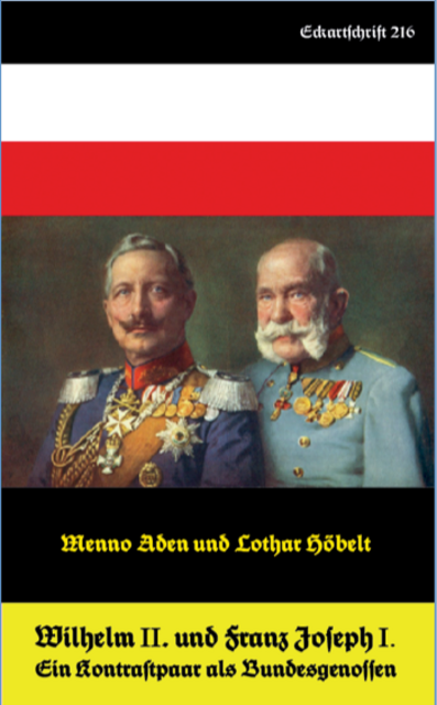 Eckartschrift Nr. 216 > Wilhelm II und Franz Joseph I. Ein Kontrastpaar als Bundesgenossen7 > http://www.oelm.at/neueste-eckartschrift-wilhelm-ii-und-franz-joseph-i/ | Foto: wie vor