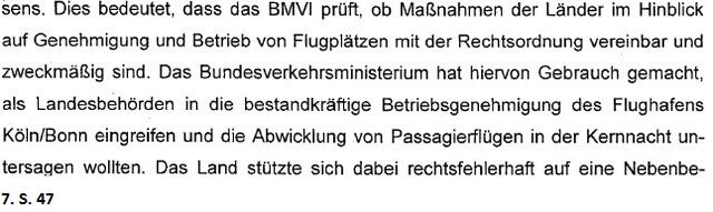 7. Kommentar:
Auch auf Bundesebene ist unter der derzeitigen GroKo keine Einschränkung des Nachtbetriebs zu erwarten. Im Gegenteil, wenn ein Bundesland Einschränkungen (z.B. eine Kernnacht) einführen  will, greift die Bundesregierung zu ungunsten der Anwohner ein! (S. 47)