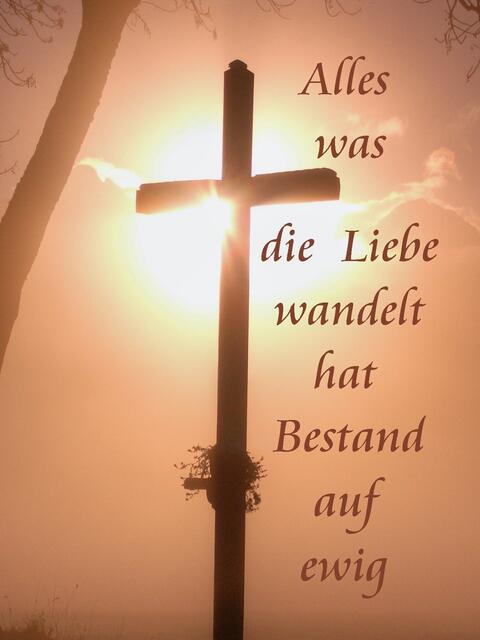 Feiert die Liebe - ihr belebenden Worte - Glaube - Hoffnung - Vergebung - Neubeginn - Sehnsucht  . . .