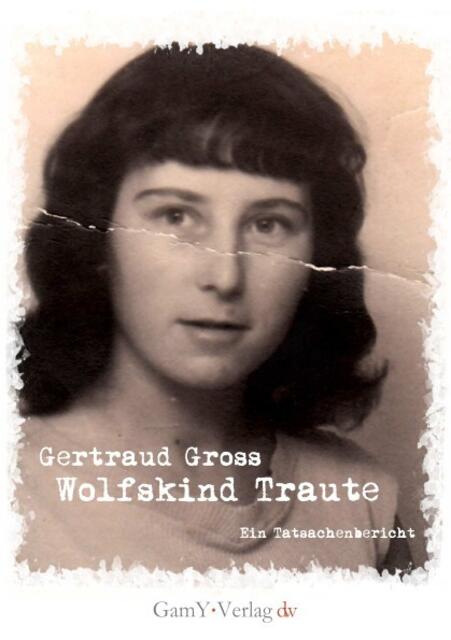 Gertraud Gross: Wolfskind Traute - http://www.epubli.de/shop/buch/Wolfskind-Traute---Neuauflage-Dodo-Wartmann-9783844212327/25510 (Buchhinweis weiter unten) | Foto: wie vor