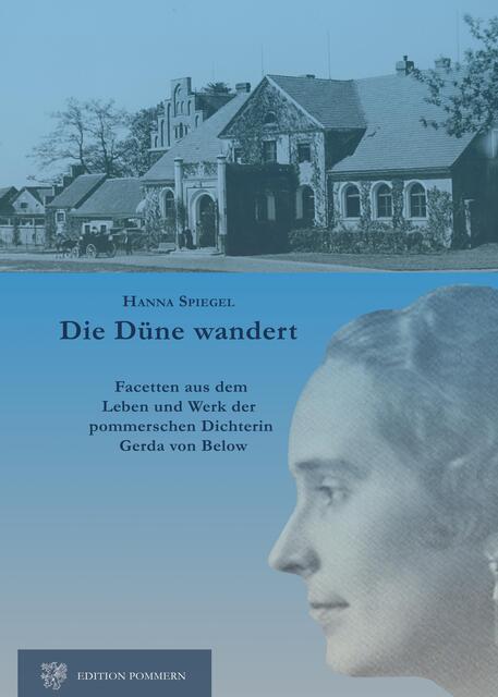 Hanna Spiegel, "Die Düne wandert". Facetten aus Leben und Werk der pommerschen Dichterin Gerda von Below:   http://www.edition-pommern.com/below | Foto: wie vor