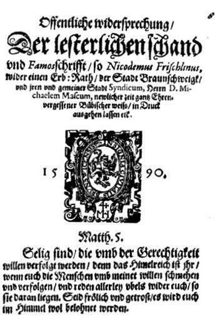 Titelblatt der Öffentlichen Widersprechung der Stadt Braunschweig und des Syndikus Dr. Michael Mascus zu einer 1590 verbreiteten Streitschrift des Nicodemus Frischlin. (Abbildung aus dem  Artikel von Hartmut Sührig, „Offentliche widersprechung“, Braunschweigisches Jahrbuch 63 (1982), Seiten 121 – 125, der auch auf die theologischen Hintergründe beider Schriften eingeht. Über die Digitale Bibliothek der Technischen Universität Braunschweig kann der Aufsatz online gelesen werden).