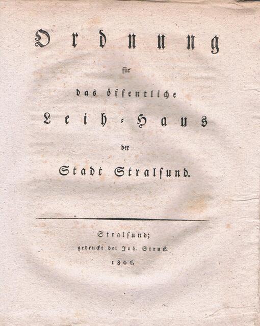 Ordnung für das öffentliche Leih-Haus der Stadt Stralsund. Original aus dem Jahre 1806: http://www.edition-pommern.com/index.php?section=shop&cmd=details&productId=32  | Foto: wie vor