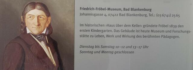 Friedrich-Fröbel-Museum Bad Blankenburg. Im "Historischen Haus über dem Keller" gründete Fröbel 1839 den 1. Kindergarten. Es ist heute Museums- und Forschungsstätte.