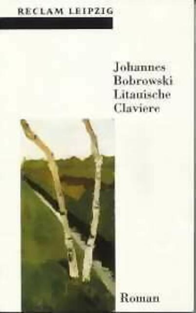 Litauische Claviere. Roman von Johannes Bobrowski &gt; http://www.geschichte-im-roman.de/litauen_klavier.htm | Foto: wie vor