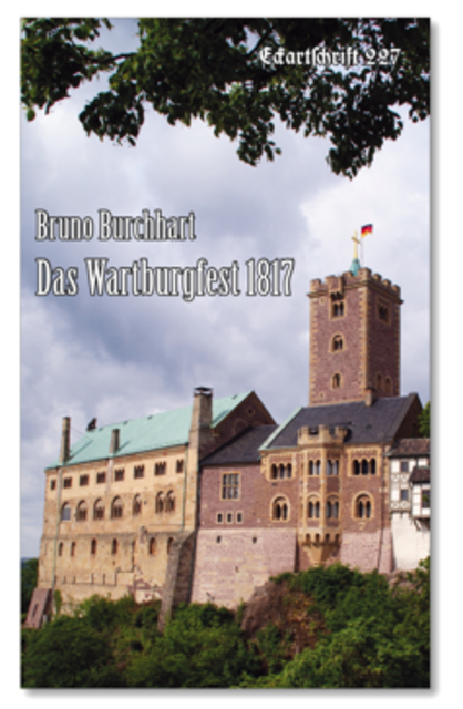 Eckartschrift Nr. 227 > Das Wartburgfest 1817 > von Bruno Burchhart > http://www.oelm.at/neueste-eckartschrift-das-wartburgfest-1817/ | Foto: wie vor