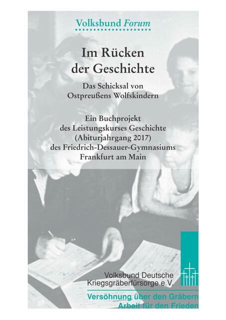 Kostenfrei zu lesen: Im Rücken der Geschichte. Das Schicksal von Ostpreußens Wolfskindern > Ein Buchprojekt des Leistungskurses Geschichte (Abiturjahrgang 2017) des Friedrich-Dessauer-Gymnasiums Frankfurt am Main > Buch (128 Seiten) kann heruntergeladen oder bestellt werden. > http://www.volksbund.de/mediathek/mediathek-detail/volksbund-forum-21.html | Foto: wie vor