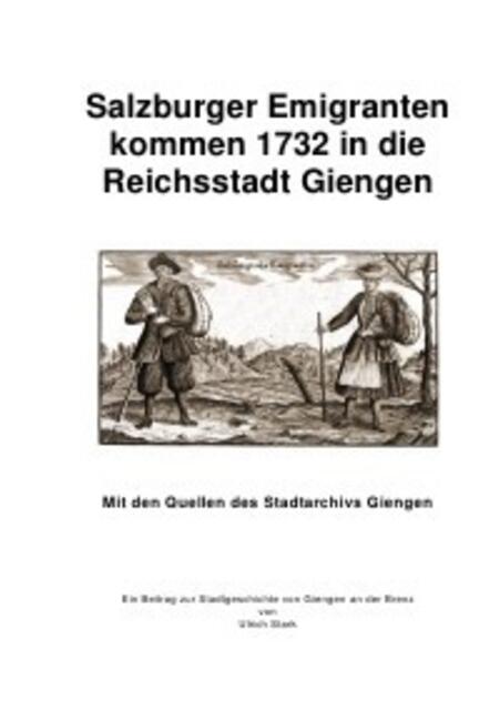 GIENGEN: Salzburger Emigranten kommen 1732 in die Reichsstadt Giengen &gt; https://www.epubli.de/shop/buch/Salzburger-Emigranten-kommen-1732-in-die--Reichsstadt-Giengen-Ulrich-Stark-9783745050516/69487 | Foto: wie vor