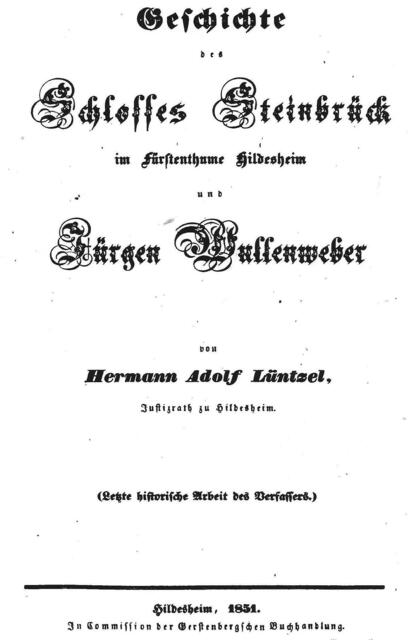 Titelblatt aus "Geschichte des Schlosses Steinbrück im Fürstenthume Hildesheim und Jürgen Wullenweber" von Hermann Adolf Lüntzel, Justizrath zu Hildesheim, Gerstenbergsche Buchhandlung, Hildesheim 1851