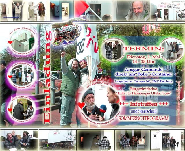 \\\ Termin 1. Mai /// Einladung Infotreffen & Start Sommernotprogramm für Hamburger Obdachlose
https://www.facebook.com/groups/HamburgerObdachlose/permalink/619412871742904/
14 bis 18 Uhr Langenhorner Chaussee 266, 22415 Hamburg - direkt am "Bolle"- Container