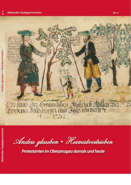 Anders glauben • Heimatvertrieben Protestanten im Oberpinzgau damals und heute Hannes Wartbichler und Volker Heerdegen, Mittersill 2017 | Foto: Stadtarchiv Mittersill, A - 5730 Mittersill < Stadtarchiv@mittersill.at