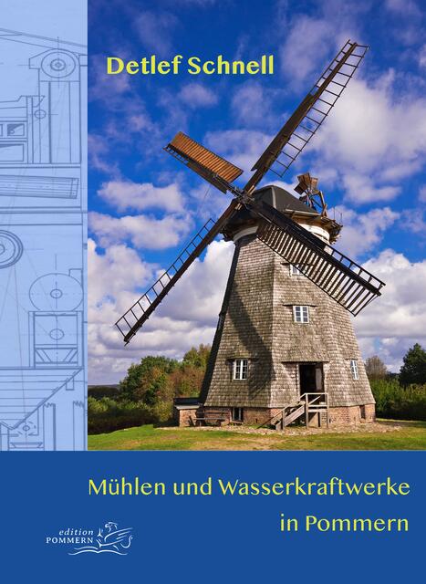 Detlef Schnell: Mühlen und Wasserkraftwerke in Pommern > https://www.edition-pommern.com/muehlen | Foto: wie vor