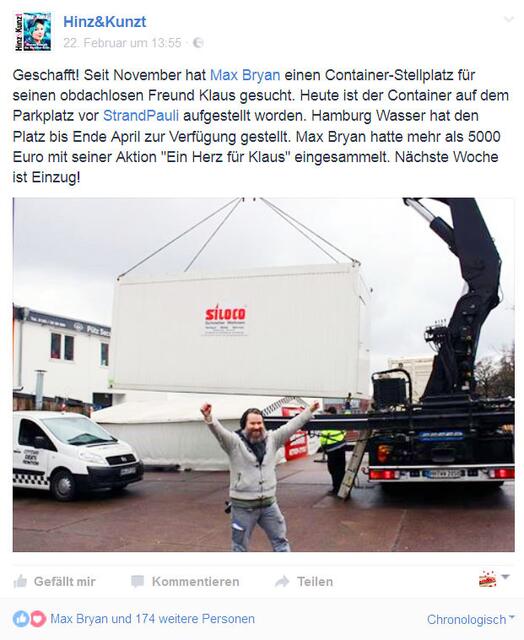 ... und nachdem er sein eigenes Glück fand, kehrt er zurück und stellt für seinen Kumpel Klaus einen Wohncontainer auf und rettet den Obdachlosen damit über den Winter. Ich finde das ist heldenhaft!
https://www.facebook.com/notes/max-bryan/der-lange-weg-zum-erfolg-das-who-is-who-der-absagen/1570708626280380/