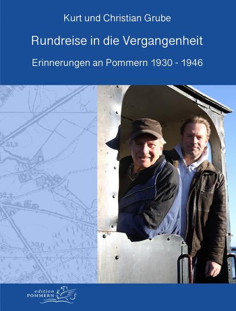 NEU: Kurt und Christian Grube: Rundreise in die Vergangenheit. Erinnerungen an Pommern 1930 - 1946 > https://www.edition-pommern.com/rundreise | Foto: wie vor