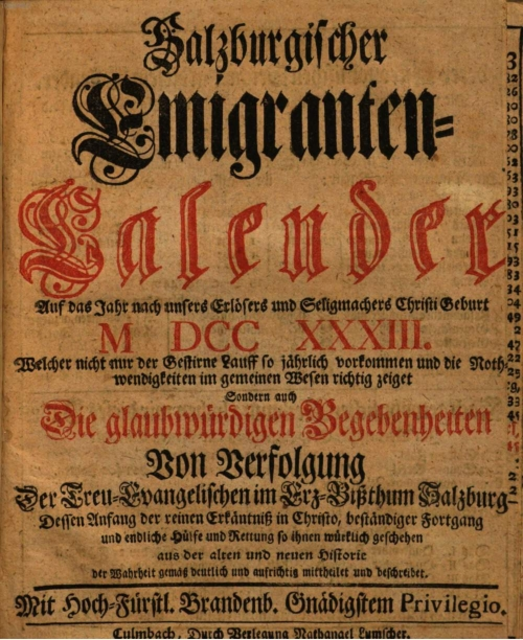 Salzburgischer Emigranten=Calender Auf das Jahr nach unsers Erlösers und Seligmachers Christi Geburt M DCC XXXIII. … Sondern auch Die glaubwürdigen Begebenheiten Von Verfolgung der Treu-Evangelischen im Erz-Bißthum Salzburg … > https://reader.digitale-sammlungen.de/de/fs1/object/display/bsb10920343_00005.html | Foto: wie vor