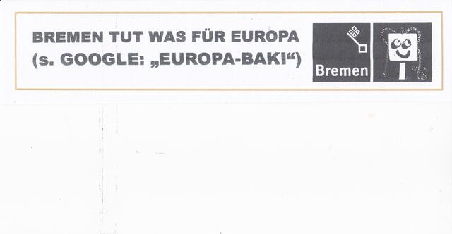 BREMEN TUT WAS FÜR EUROPA (s. GOOGLE: "EUROPA-BAKI")