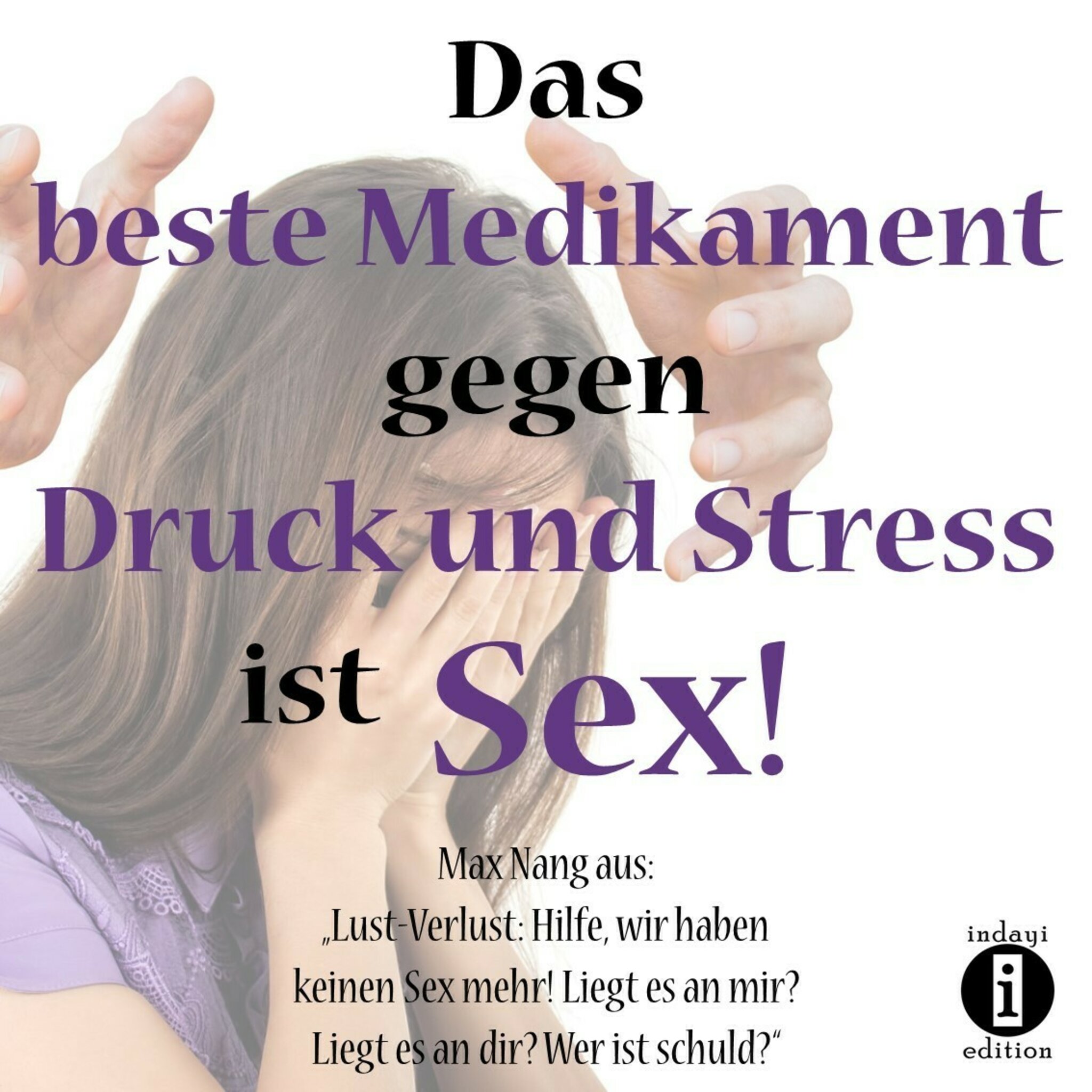 Das beste Medikament gegen Druck und Stress ist Sex! - Darmstadt