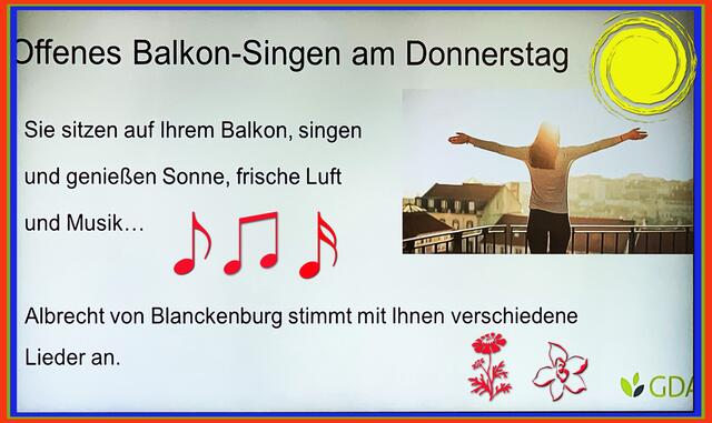 Wir sagen 
D A N K E
an 
Albrecht von Blanckenburg,
Simon Guddat 
und alle
BalkonsängerInnen
für das 
Offene Balkon-Singen.