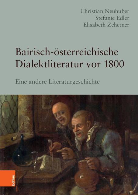 "Bairisch-österreichische Dialektliteratur vor 1800. Eine andere Literaturgeschichte" von Christian Neuhuber, Stefanie Edler, Elisabeth Zehetner > BÖHLAU VERLAG WIEN KÖLN WEIMAR 2019 > https://www.vr-elibrary.de/doi/epdf/10.7767/9783205209195 | Foto: wie vor