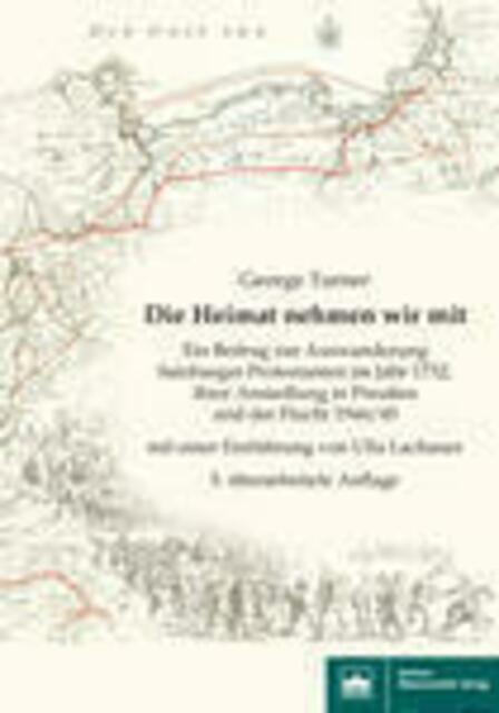 Turner, George: Die Heimat nehmen wir mit. Ein Beitrag zur Auswanderung Salzburger Protestanten im Jahr 1732, ihrer Ansiedlung in Preußen und der Flucht 1944/45 > https://www.bwv-verlag.de/detailview?no=3753 | Foto: wie vor