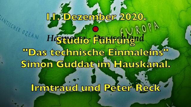11. Dezember 2020. Studio-Führung. "Das technische Einmaleins" Simon Guddat. 15.00 Uhr im Hauskanal.