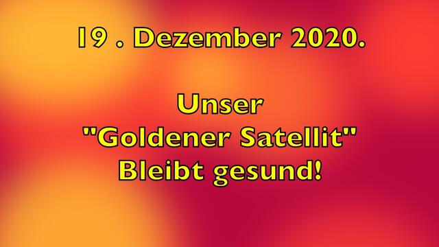 19. Dezember 2020. „Unser Goldener Satellit!“ im GDA Hannover. Bleibt gesund!