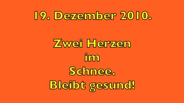 19. Dezember 2010.auf unserem Garagenhof.Zwei Herzen im Schnee! Bleibt gesund!