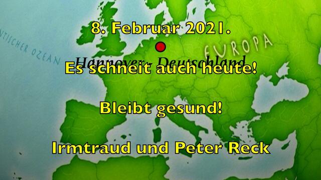 8. Februar 2021. Es schneit weiter! Bleibt gesund!
