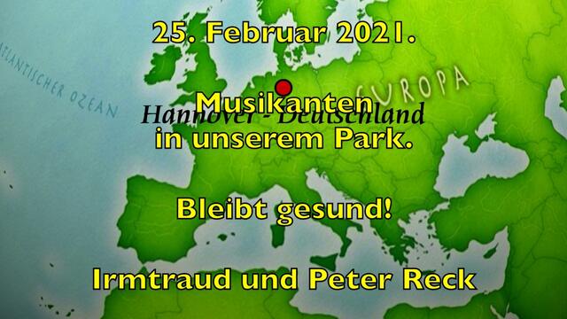 25. Februar 2021. Musikanten in unserem Park. Bleibt gesund!