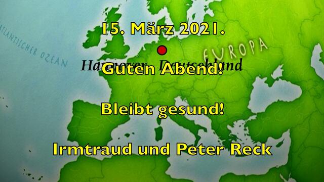 15. März 2021. Guten Abend! Bleibt gesund!
