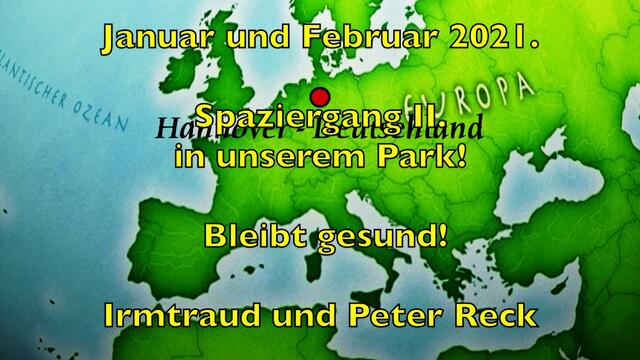 Januar und Februar 2021.  Spaziergang II. in unserem Park! Bleibt gesund!.