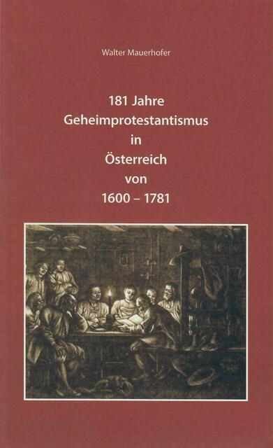 Walter Mauerhofer: 181 Jahre Geheimprotestantismus in Österreich von 1600 – 1781 | Foto: Walter Mauerhofer