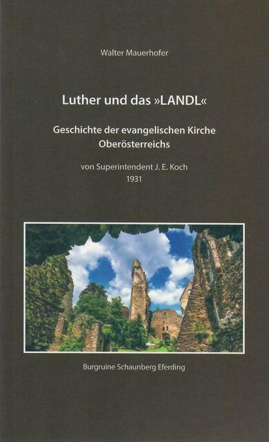 Walter Mauerhofer: Luther und das »LANDL« - Geschichte der evangelischen Kirche Oberösterreichs von Superintendent J. E. Koch 1931 | Foto: Walter Mauerhofer