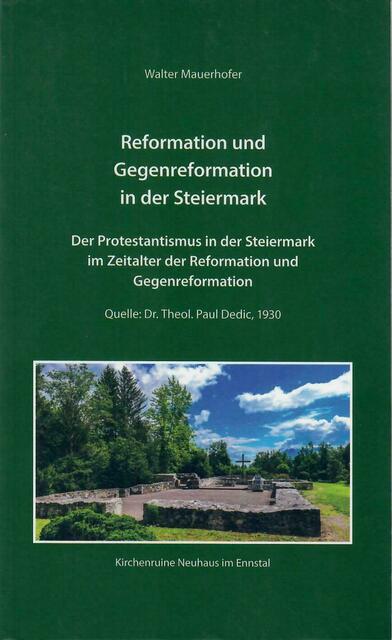 Walter Mauerhofer: Reformation und Gegenreformation in der Steiermark. Der Protestantismus im Zeitalter der Reformation und Gegenreformation &gt; Quelle: Dr. Theol. Paul Dedic, 1930 | Foto: Walter Mauerhofer