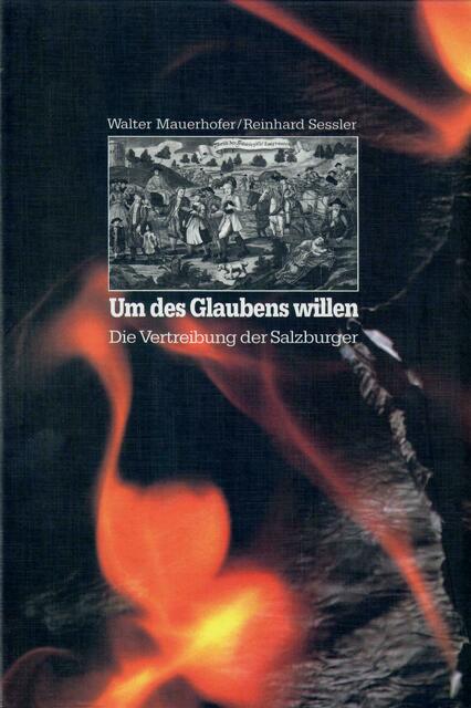 Mauerhofer / Sessler: Um des Glaubens willen. Die Vertreibung der Salzburger - nur noch antiquarisch erhältlich - | Foto: Walter Mauerhofer