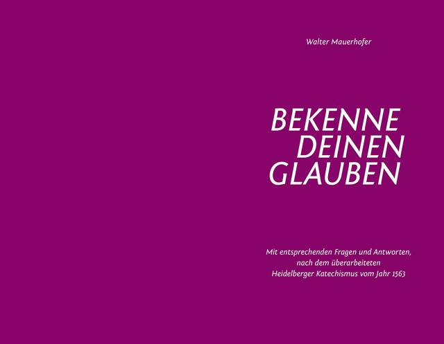 Walter Mauerhofer: BEKENNE DEINEN GLAUBEN | Foto: Walter Mauerhofer