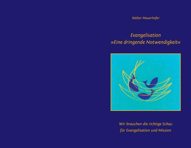 Walter Mauerhofer: Evangelisation »Eine dringende Notwendigkeit« | Foto: Walter Mauerhofer
