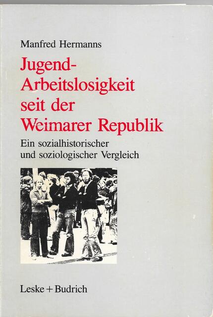 "Jugend-Arbeitslosigkeit in der Weimarer Republk" 1990 bei Leske u. Budrich