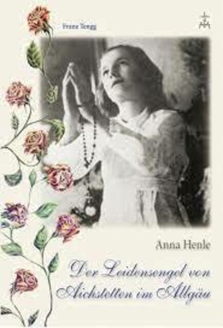 Buch-Cover Franz Tengg – Anna Henle Der Leidensengel von Aichstetten im Allgäu | Foto: © Bild: www.mediatrix-verlag.at CC