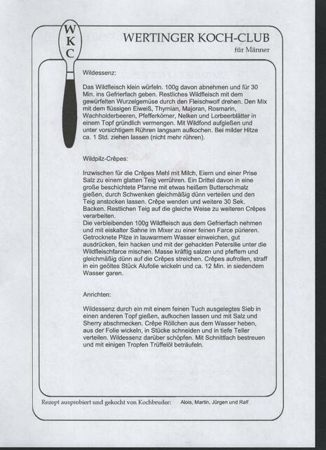 Diese Wild-Essenz ist schon aufwändig, aber es lohnt sich. Man wird durch die Köstlichkeit belohnt.