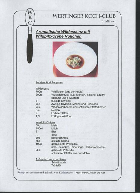 Eine gute Suppe braucht viel Zeit und Geduld. natürlich auch feinste Zutaten.
Ralph Hausbalk hat hier wieder seine profesion bewiesen.