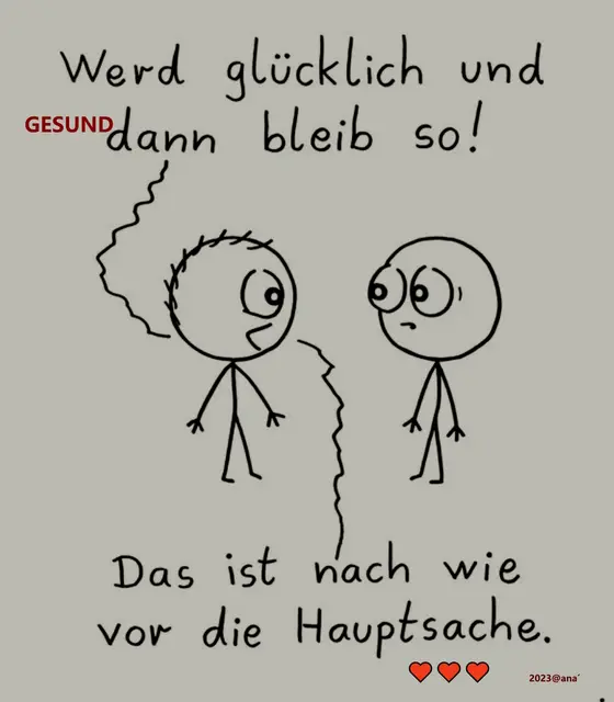 werd´ 
GESUND + glücklich und dann bleib´ so ♥