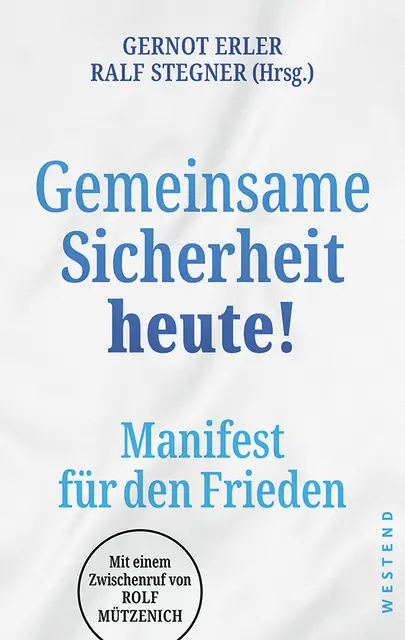 Weißer Hintergrund mit Blauer Schrift: Hrsg. Gernot Erler und Ralf Stegner Titel Gemeinsame Sicherheit heute! Manifest für den Frieden. Im unteren Teil: Schwarzer Kreis, in schwarzer Schrift "Mit einem Zwischenruf von Rolf Mützenich